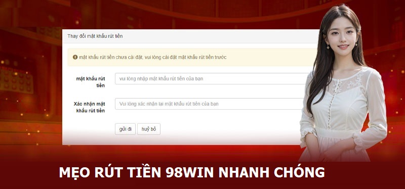 Rút tiền 98win - Hướng dẫn rút tiền chỉ với 3 bước đơn giản 4 Mẹo rút tiền nhanh chóng
