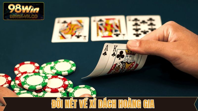 Xì Dách Hoàng Gia - Game Bài Đổi Thưởng Chất Lượng Tại 98Win 2 Thông tin cần nắm về siêu phẩm xì dách Hoàng Gia