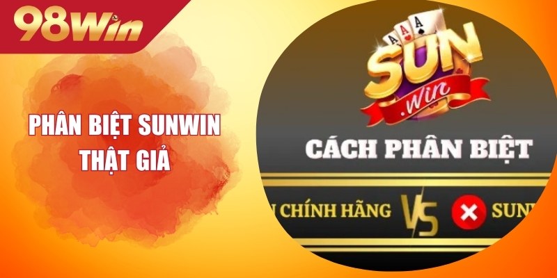 Phân Biệt Sunwin Thật Giả: Hướng Dẫn Kiểm Tra Chính Xác 1 Phân Biệt Sunwin Thật Giả: Hướng Dẫn Kiểm Tra Chính Xác